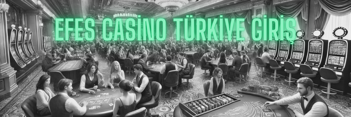 Efes Casino Türkiye Giriş