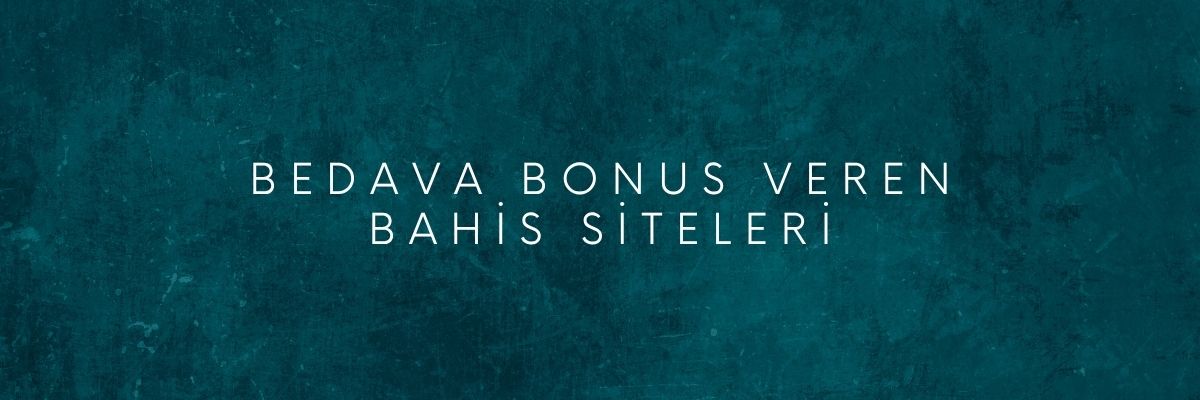 Bedava Bonus Veren Bahis Siteleri