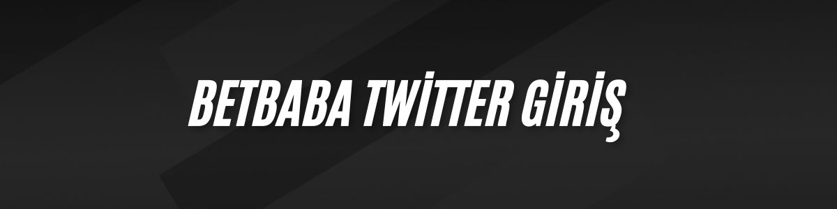 Betbaba Twitter Giriş